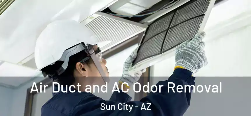 Air Duct and AC Odor Removal Sun City - AZ