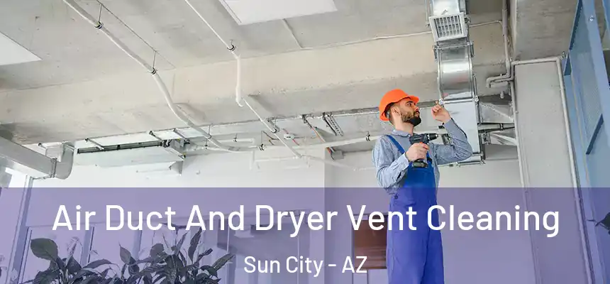  Air Duct And Dryer Vent Cleaning Sun City - AZ