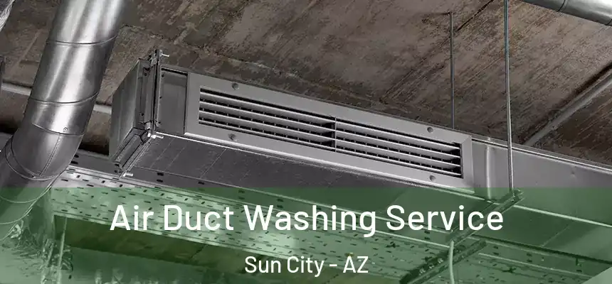  Air Duct Washing Service Sun City - AZ