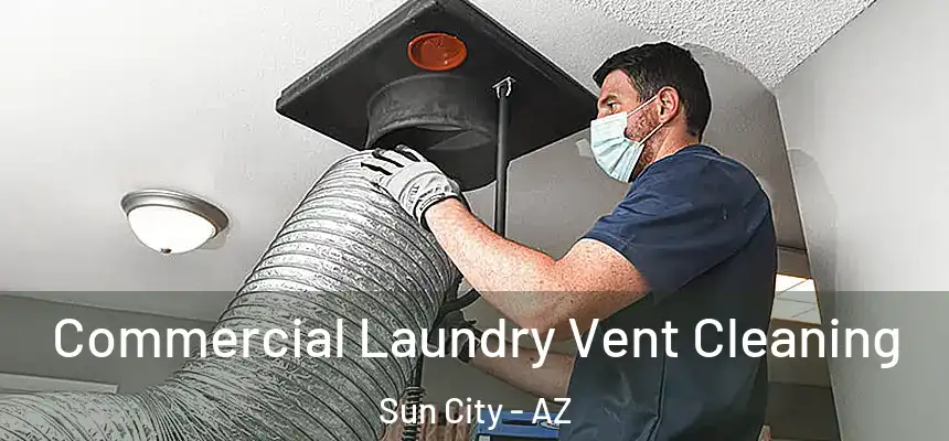  Commercial Laundry Vent Cleaning Sun City - AZ
