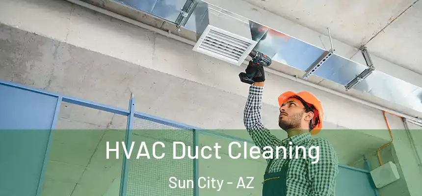  HVAC Duct Cleaning Sun City - AZ