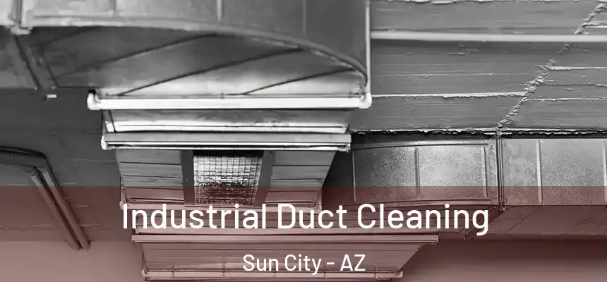 Industrial Duct Cleaning Sun City - AZ