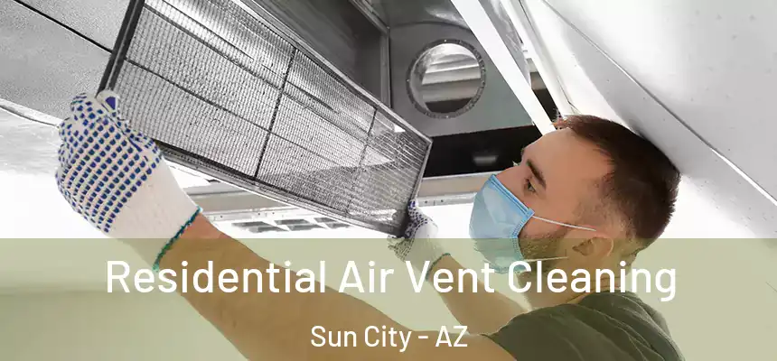  Residential Air Vent Cleaning Sun City - AZ